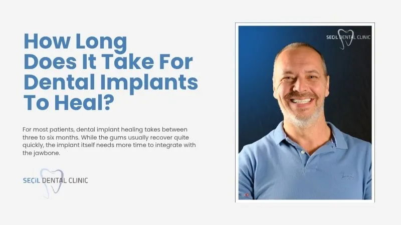How long does it take for dental implants to heal?​