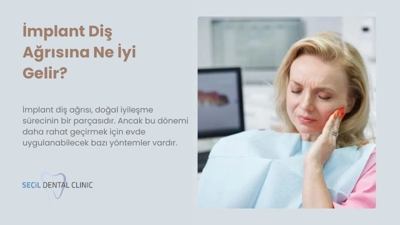 İmplant Diş Ağrısına Ne İyi Gelir? İmplant Sonrası Ağrı Nasıl Geçer?
