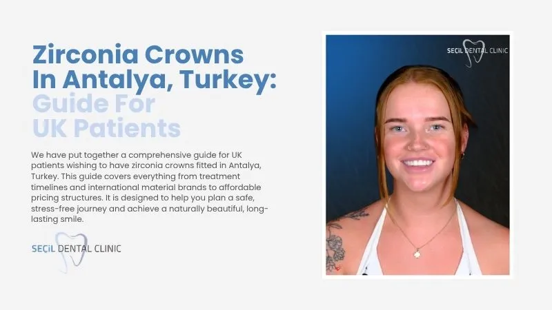 Zirconia crowns in Antalya for UK patients​